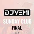 DJYEMI - Sunday Club Vol.9 FINAL (R&B, Hip Hop, Trap, Afro-Swing) @DJ_YEMI 