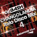 DJ Bash - Changolandia Italo Disco Mix 4