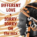 Different Love : The Sorry-Sorry-Oh Dance Mix (26Oct19)