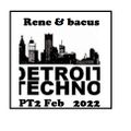 René & Bacus - Detroit Techno PT2 (Omar-S, Kyle Hall, Theo Parrish, Patrice Scott (26th Feb 2022)