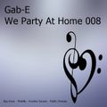 We Party At Home 008 mixed By Gab-E (2021) 2021-05-30