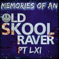 Memories Of An Oldskool Raver Pt LXI