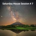 Saturday House Session # 7