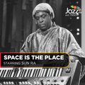 Est. 1990 - Space is the Place: Sun Ra