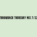 Throwback Thursday Mix 7/22/21