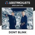 DONT BLINK - 1001Tracklists Spotlight Mix