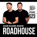 Club Killers Radio #523 - RoadHouse (EDC 2024)