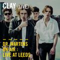 Clay (Live) Dr. Martens On Air: Live at Leeds