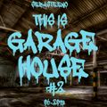 This Is GARAGE HOUSE #2 - June 2018