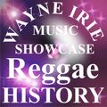 WAYNE IRIE MUSIC SHOWCASE REGGAE HISTORY ORIGINAL SOUND SYSTEM SELECTOR