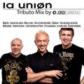 JORDI CARRERAS _ La Unión Tributo Mix.