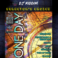 One Day Riddim Mix - Selector's Choice