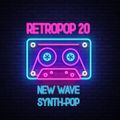 RetroPop - 20: New Wave & Synth-pop Dance