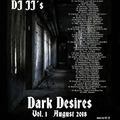 DJ JJ´s Dark Desires  Vol. 1 August 2018