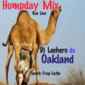 Humpday Mix Rec Live Explicit Dj Lechero de Oakland Twerk-Trap-Reggaeton-Merengue