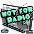 NOT FOR RADIO PT. 56 (NEW HIP HOP)
