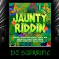 JAUNTY RIDDIM MIX FT. BLAK RYNO, TEFLON, GULLY BOP & MORE {DJ SUPARIFIC}.mp3