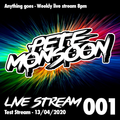 Pete Monsoon - Live Stream 001 - Anything Goes Set (13/04/2020)