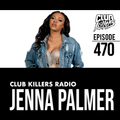 Club Killers Radio #470 - Jenna Palmer