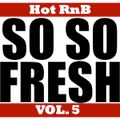 DJ So So Fresh - Hot RnB Vol. 5