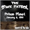 Episode 9047: Space Patrol - Prison Planet (01-08-55)