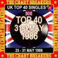 UK TOP 40 : 25 - 31 MAY 1986 - THE CHART BREAKERS