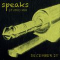 SPEAKS- STUDIO MIX- DEC 21'