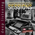 Sessions 007 - Deep Listening