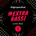 EXTRA BASS ( live Mix ) - Dj Proper In The Mix