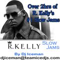 R. Kelly Slow Jams (Non-Stop) (2hrs 27min) arranged by Dj Iceman