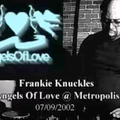 [Angels Of Love] Frankie Knuckles + Lorenzo Lsp live @ Metropolis 07-09-2002 part. 1