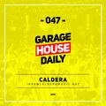 Garage House Daily #047 Caldera (UK)