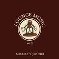 LOUNGE MUSIC vol.2 / DJ KOHEI