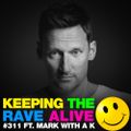 Keeping The Rave Alive Episode 311 featuring Mark With A K