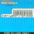 Mastermix - The Ten Years Of Pop Mix (Section Mastermix Part 2)