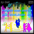 FISCHER meets GUETTA (EDM . SCHLAGER . POP)