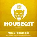 Deep House Cat Show Classic - Max & Friends Mix (remastered) - with Alex B. Groove