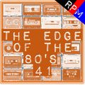 THE EDGE OF THE 80'S : 41