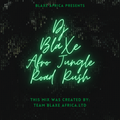 Dj BlaXe 1% Afro Jungle Road Rush Mixtape Vol1