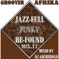 Groover Afrika Jazz-Full Re-Found Mix.11 Mixed By Dj Archiebold