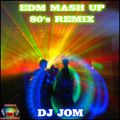EDM 80's Mash Up - DJ Jom Exclusive Remix