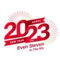EVEN STEVEN (in the mix) - Happy New 2023 - Part 1
