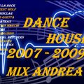 DANCE HOUSE 2007 - 2009 MIX ANDREA