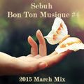 Sebuh - Bon Ton Musique #4 (2015 March Mix)
