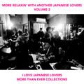 MORE RELAXIN' WITH ANOTHER JAPANESE LOVERS VOLUME 2