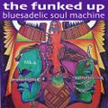 The Funked Up Bluesadelic Soul Machine Mk.4