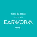 Rob da Bank presents Earworm 005 August 2015