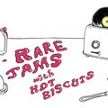 Rare Jams w/ Hot Biscuts - 9th August 2021