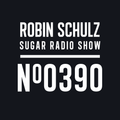 Robin Schulz | Sugar Radio 390
