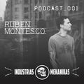 Ruben Montesco - Podcast_001 - [Industrias Mekanikas]